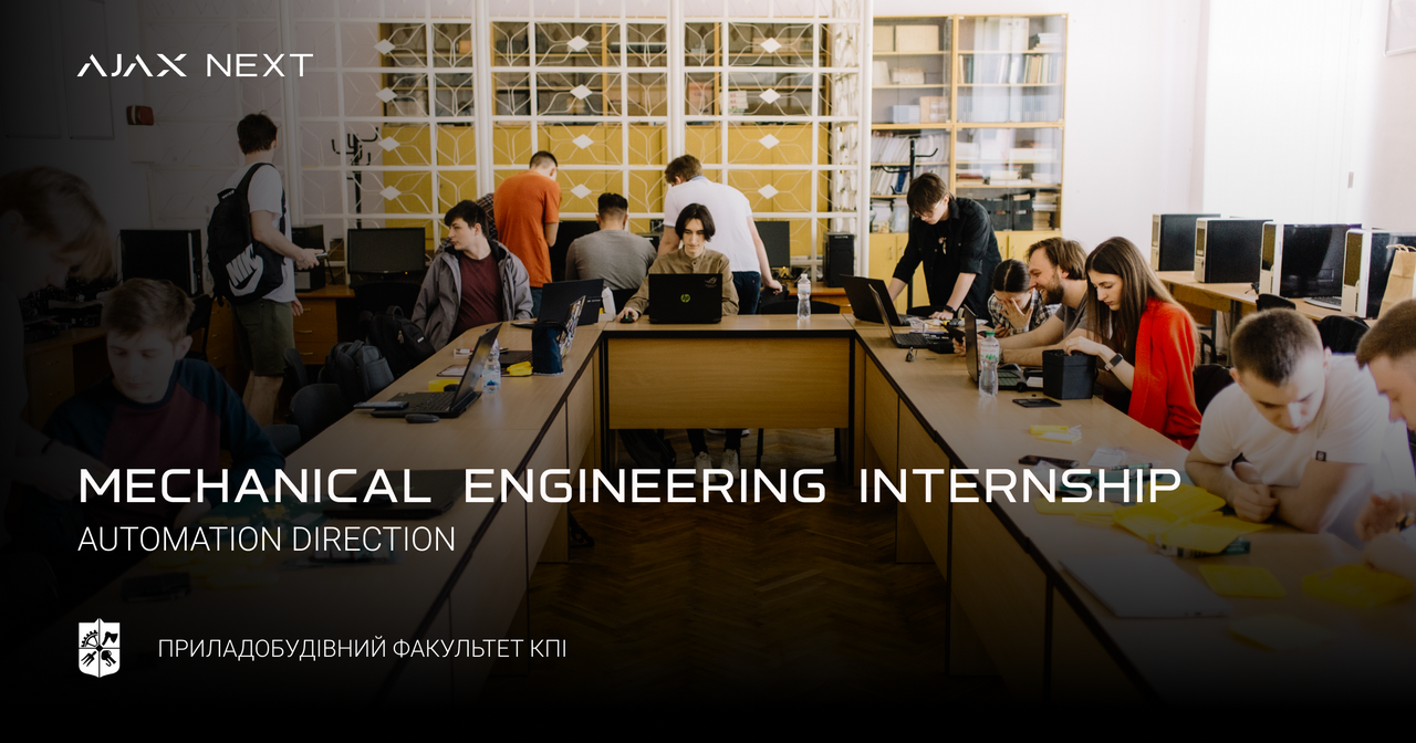 Mechanical Engineering Internship by Ajax Systems: 2nd intake